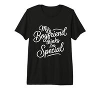 My Boyfriend Thinks I'm Special Girlfriend Relationship - T-Shirt Haut de Gamme