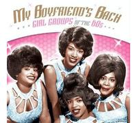 My Boyfriend's Back: Girl Groups of the 60s