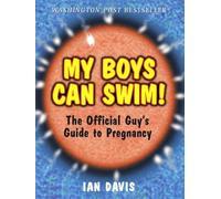 My Boys Can Swim!: The Official Guy's Guide to Pregnancy