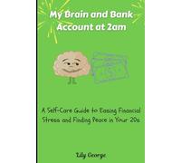 My Brain and Bank Account at 2am: A Self-Care Guide to Easing Financial Stress and Finding Peace in Your 20s