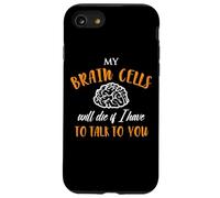 My Brain Cells Will Die If I Have to Talk to You Coque pour iPhone SE (2020) / 7/8