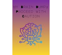 My Brain Dump: Proceed with Caution: Best Funny Journal Notebook for Friends Family Colleague and Senior Citizens