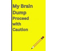 My Brain Dump Proceed with Caution: clusive Look Inside My Brain journal