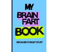 My Brain Fart Book: Funny gift for friends and family who forget things and need to write them down.