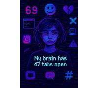 MY BRAIN HAS 47 TABS OPEN