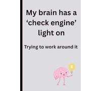 My brain has a ‘check engine’ light on. Trying to work around it.: Funny gift notebook journal for friends and family