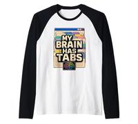 My Brain Has Tabs Humour Agenda Manche Raglan