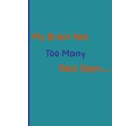My Brain Has Too Many Tabs Open...: A Reboot Manual for a Glitching Mind.