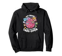 My Brain Has Too Many Tabs Open Funny Computer Humor Sweat à Capuche