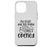 My Brain Has Too Many Tabs Opened Motif sarcasme amusant Coque pour iPhone 12 Pro Max
