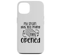 My Brain Has Too Many Tabs Opened Motif sarcasme amusant Coque pour iPhone 13