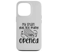 My Brain Has Too Many Tabs Opened Motif sarcasme amusant Coque pour iPhone 13 Pro