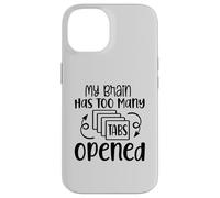 My Brain Has Too Many Tabs Opened Motif sarcasme amusant Coque pour iPhone 14