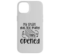 My Brain Has Too Many Tabs Opened Motif sarcasme amusant Coque pour iPhone 14 Plus