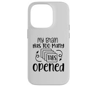 My Brain Has Too Many Tabs Opened Motif sarcasme amusant Coque pour iPhone 14 Pro
