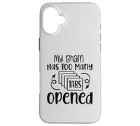 My Brain Has Too Many Tabs Opened Motif sarcasme amusant Coque pour iPhone 16 Plus
