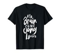 My Brain is 80 Percent Song Lyrics T-Shirt