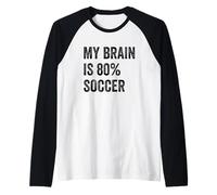 My Brain is 80% Soccer Funny Quotes Cute Manche Raglan