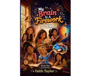 My Brain Is A Firework: Six Empowering Stories For Girls With ADHD Who Know Their Brain Is A Superpower, Empowering Short Stories for Girls Ages 8-12 ... Brain, and Celebrate What Makes Them Unique