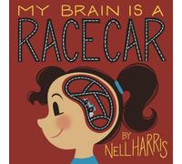 My Brain is a Race Car: A children's guide to a neuro-divergent brain