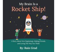 My Brain Is A Rocket Ship!: A Story About Making Friends, New Beginnings, and Loving The Way You Think!