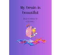 My brain is beautiful: Relax your mind by colouring