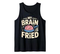My Brain is Fried Burnout mème pertinent - Débardeur