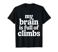 My Brain is Full of Climbs Mind Overload Thinking - T-Shirt