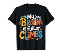My Brain is Full of Climbs Mind Overload Thinking - T-Shirt