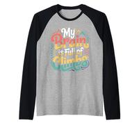 My Brain is Full of Climbs Pensée de Surcharge mentale - Manche Raglan