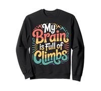 My Brain is Full of Climbs Pensée de Surcharge mentale - Sweatshirt