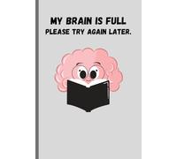 My brain is full - please try again later: A Journal for Thoughts Too Important to Forget (and Too Easily Lost)