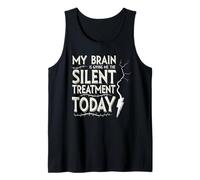 My Brain is Giving Me The Silent Treatment Today Débardeur
