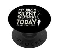 My Brain is Giving Me The Silent Treatment Today PopSockets PopGrip Adhésif