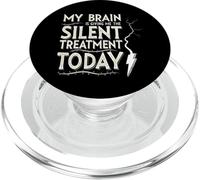 My Brain is Giving Me The Silent Treatment Today PopSockets PopGrip pour MagSafe