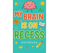 My Brain Is On Recess Notebook: A Fun and Creative 100-Page Lined Notebook for Kids to Write, Doodle, and Dream