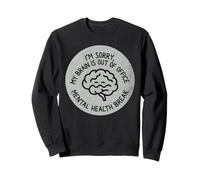 My Brain is Out of Office Pause de santé mentale Sweatshirt
