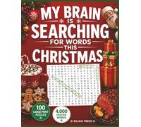 MY BRAIN IS SEARCHING FOR WORDS THIS CHRISTMAS: 100 Large Print Word Search Puzzles and 4,000 Festive Words for Adults, Seniors, and Teens