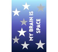 My Brain Is Space: Positive Affirmation Motivational, Notebook To Write, Journal