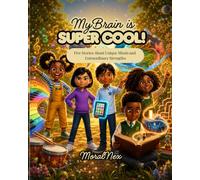 MY BRAIN IS SUPER COOL!!: Five Stories About Unique Minds and Extraordinary Strengths