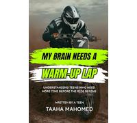 MY BRAIN NEEDS A WARM-UP LAP: UNDERSTANDING TEENS WHO NEED MORE TIME BEFORE THE RIDE BEGINS