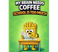 My Brain Needs Coffee - School Is Too Much