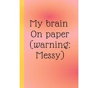 My brain on paper warning: messy: Funny and cute notbook journal gift for family and friends