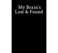 My Brain’s Lost & Found: Funny Gift Notebook Journal, Gift For Co-workers, Friends and Family, A Funny Notebook Gift for Seniors |Gag gifts for ... & Notebook| The best gift idea| senior gifts