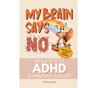 My Brain Says No: Snack-Fueled ADHD Workbook & Guide for Adults: Funny & Motivational Self Help Book for Neurodivergent Men & Women, Executive Function Techniques for Mental Health with Humor