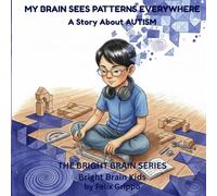 My Brain Sees Patterns Everywhere: An Autism Story About Literal Thinking, Mathematical Patterns, and Learning the Unspoken Rules
