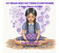 My Brain Sees Patterns Everywhere: An Autism Story About Sensory Overload, Social Confusion, and Learning to Unmask