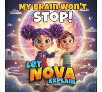 My Brain Won't Stop!: Nova and the Rocket Brain - Children's Book About ADHD and Focus - Ages 4-8 - Magical Picture Book About Self-Confidence