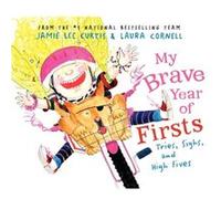 My Brave Year of Firsts Tries Sighs and High Fives by Jamie Lee Curtis & Illustrated by Laura Cornell Jamie Lee Curtis Illustrated by Laura Cornell (Auteur)