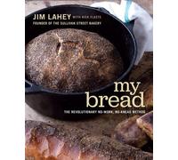 My Bread: The Revolutionary No-Work, No-Knead Method